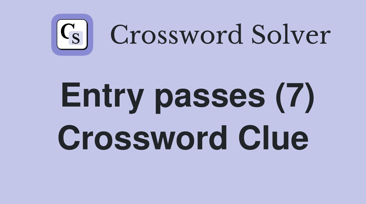 Entry passes (7) Crossword Clue