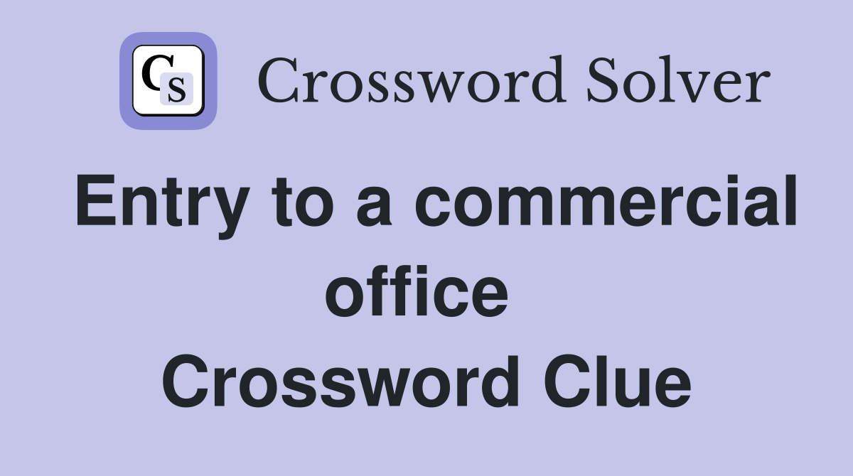 Entry to a commercial office  Crossword Clue