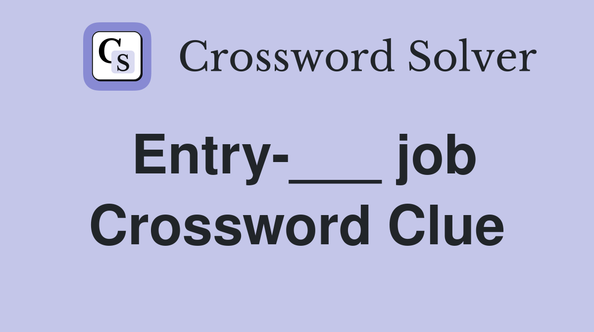 Entry-___ job Crossword Clue
