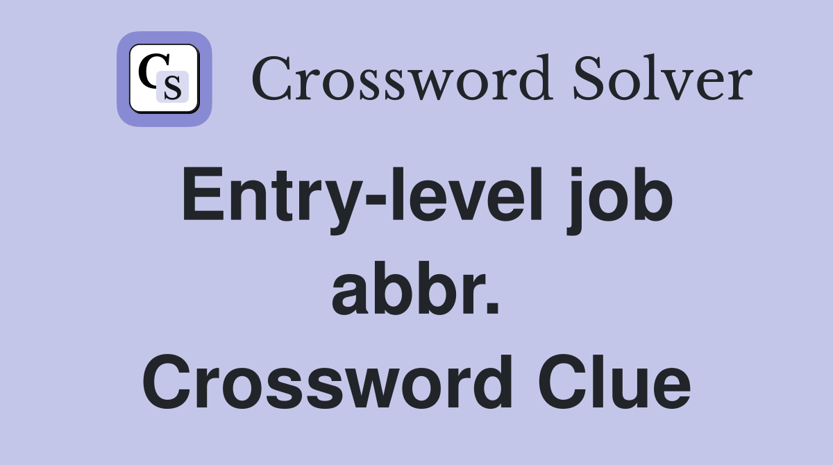 Entry-level job abbr. Crossword Clue