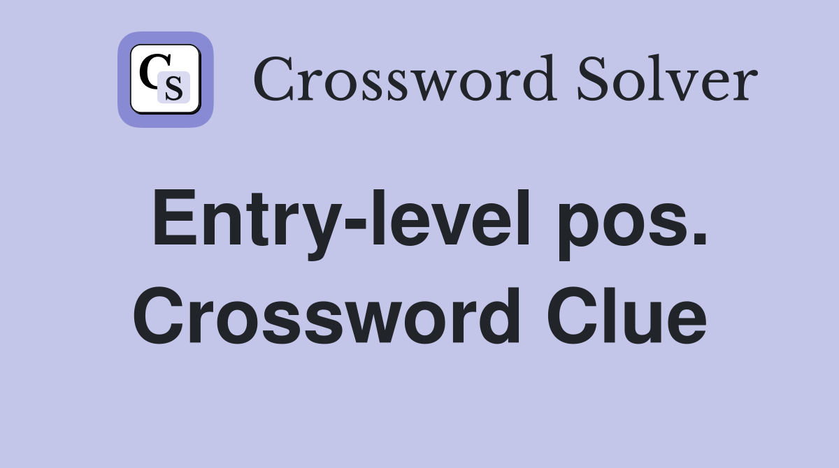 Entry-level pos. Crossword Clue
