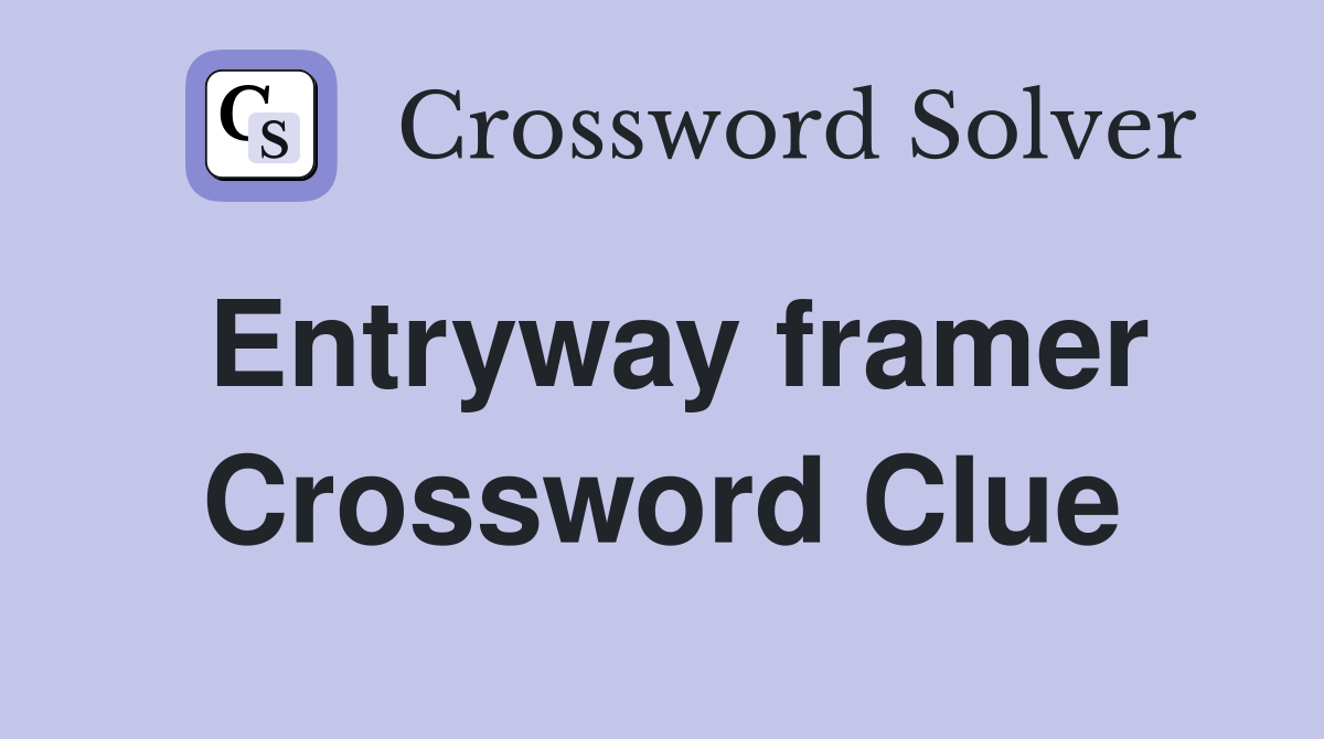 Entryway framer Crossword Clue