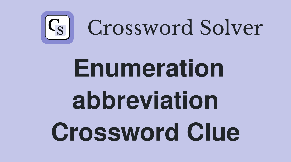 Enumeration abbreviation Crossword Clue