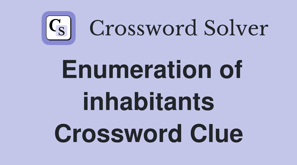 Enumeration of inhabitants Crossword Clue
