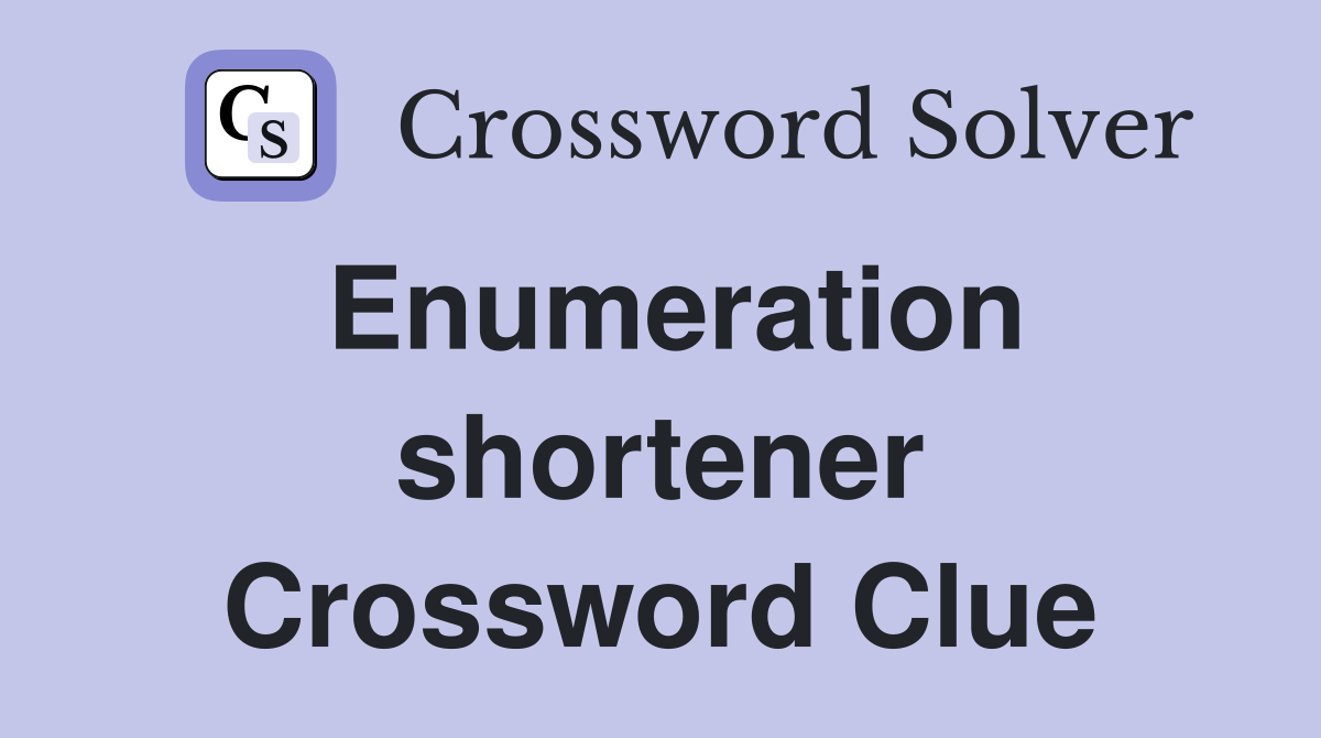 Enumeration shortener Crossword Clue