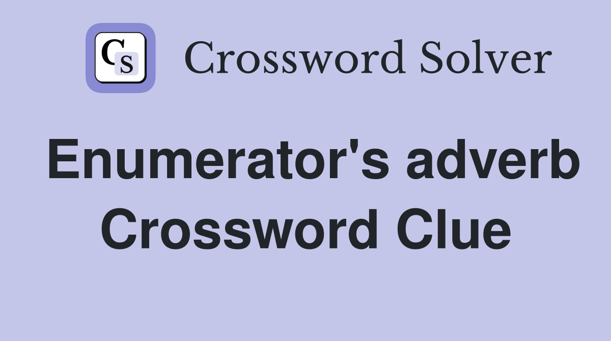 Enumerator's adverb Crossword Clue