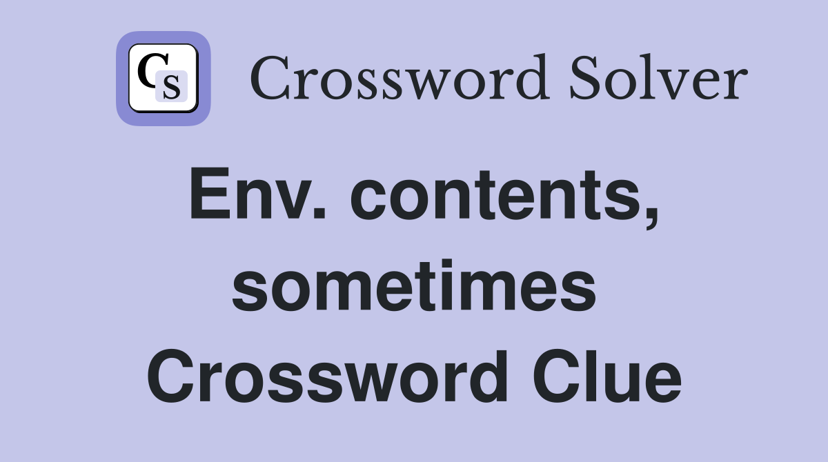 Env. contents, sometimes Crossword Clue