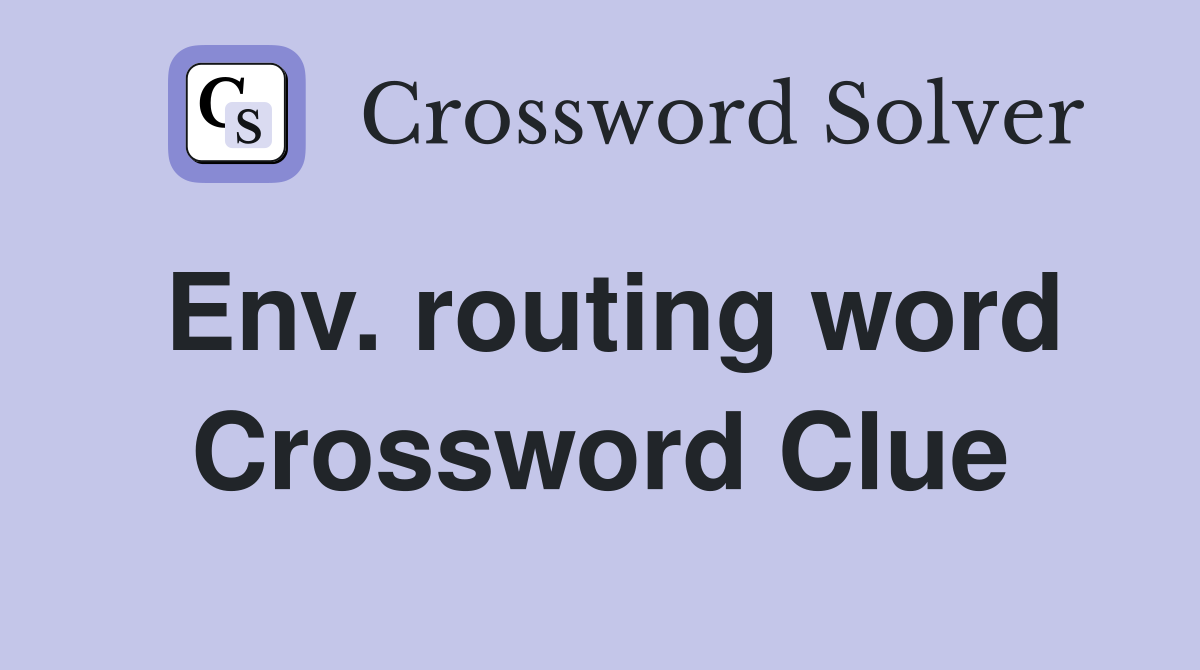 Env. routing word Crossword Clue