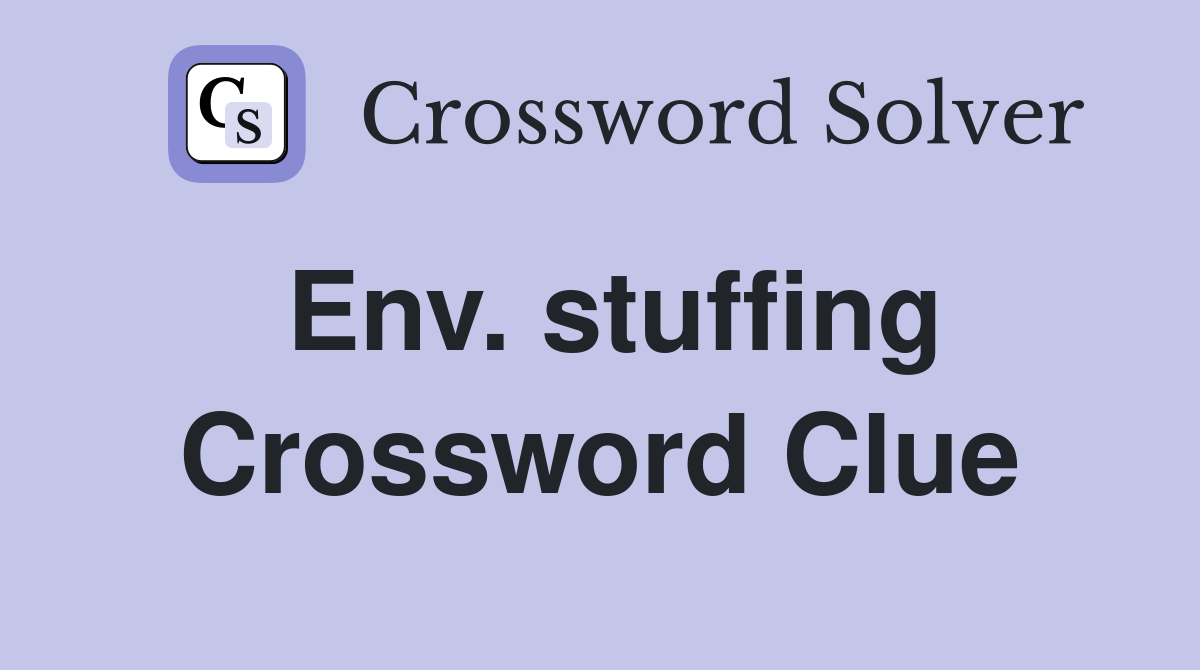 Env. stuffing Crossword Clue