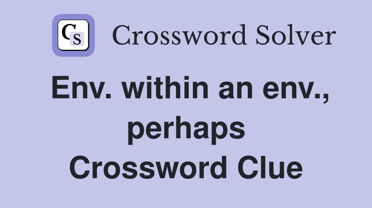 Env. within an env., perhaps Crossword Clue