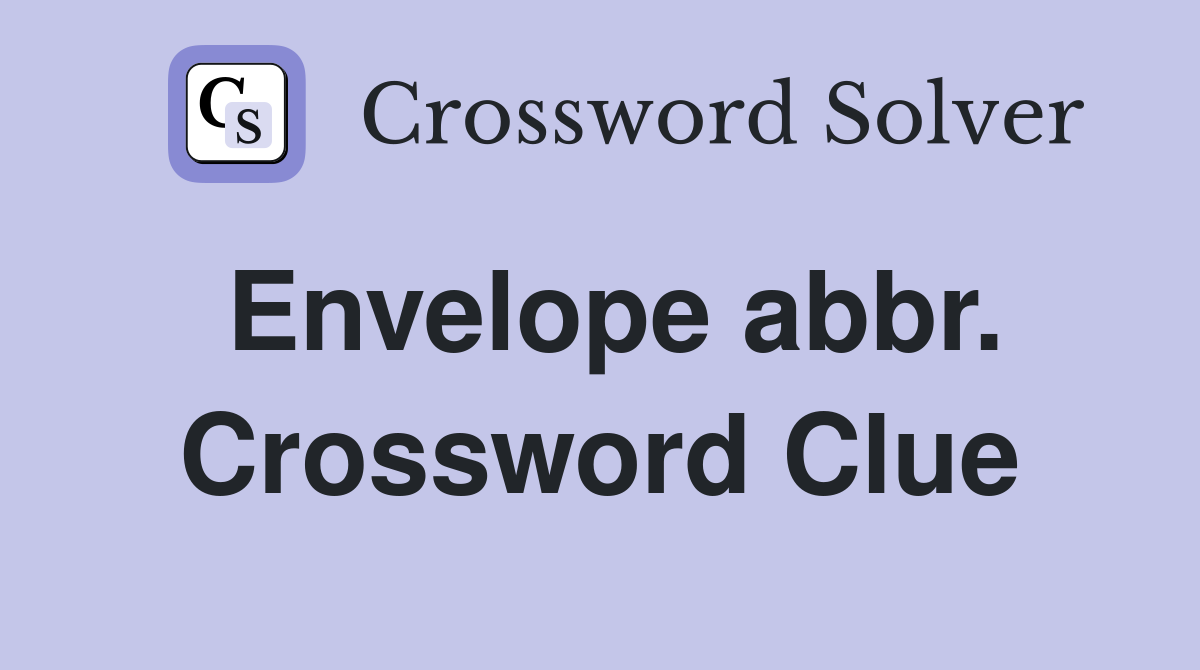 Envelope abbr. Crossword Clue
