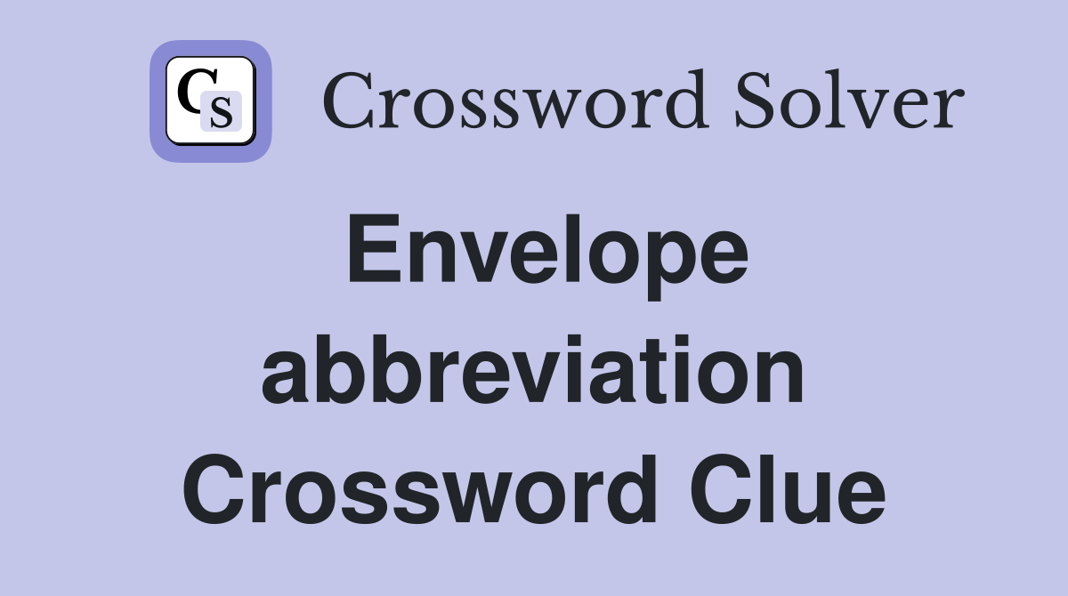 Envelope abbreviation Crossword Clue Answers Crossword Solver