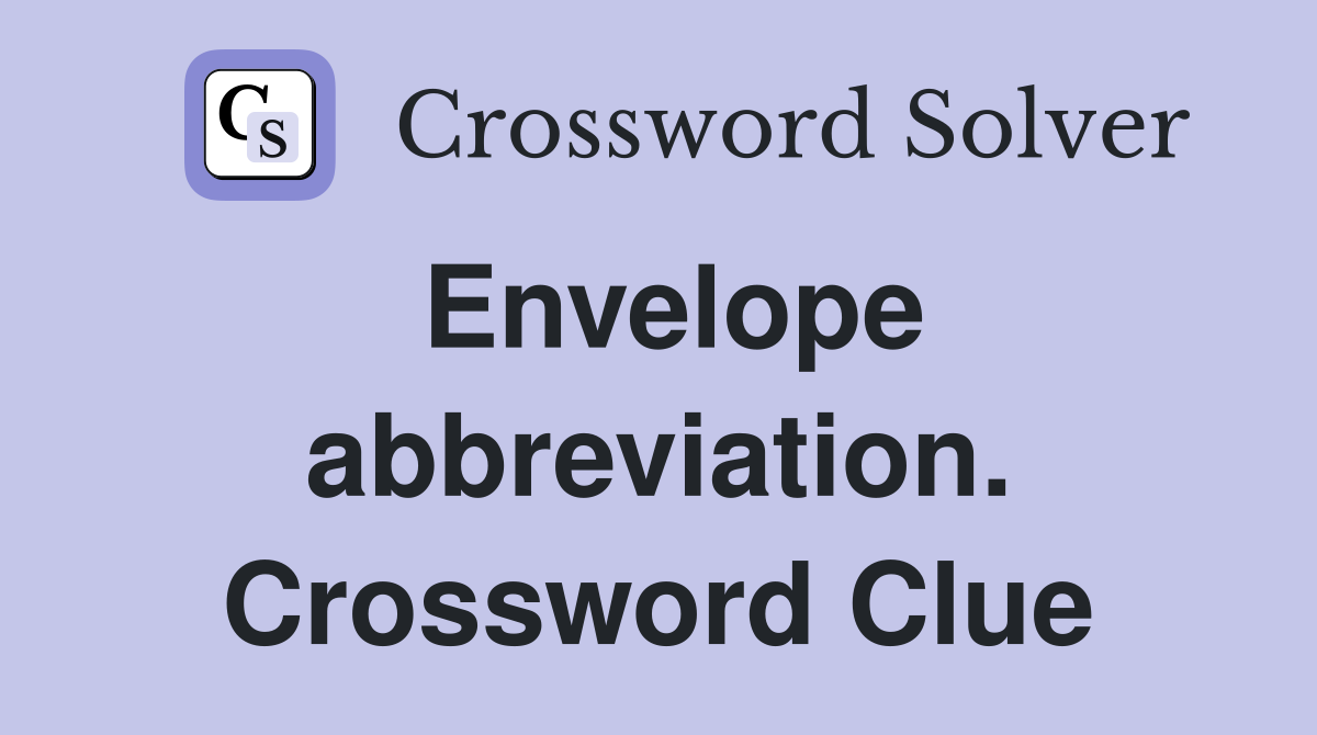 Envelope abbreviation. Crossword Clue