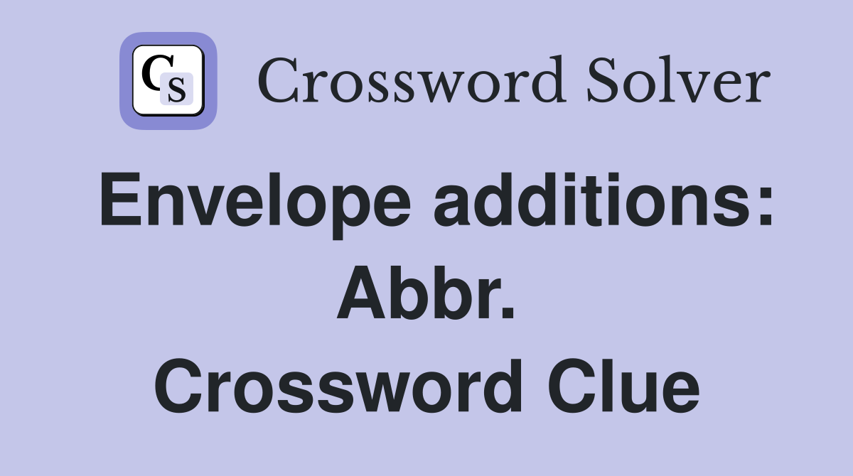 Envelope additions: Abbr. Crossword Clue