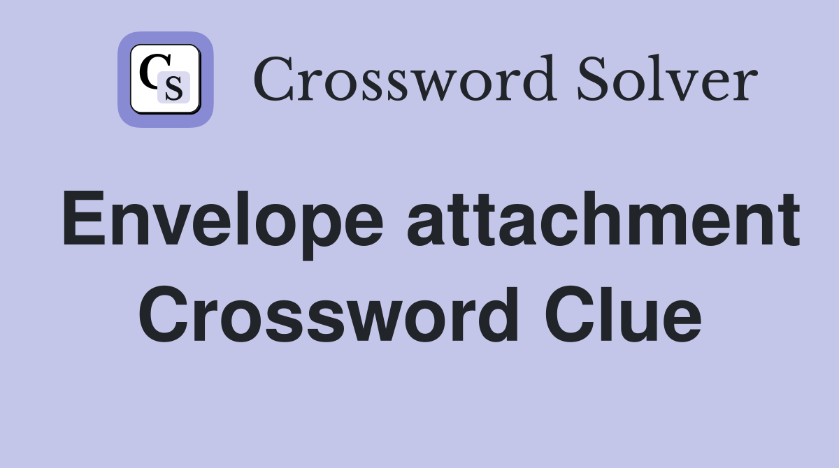 Envelope attachment Crossword Clue