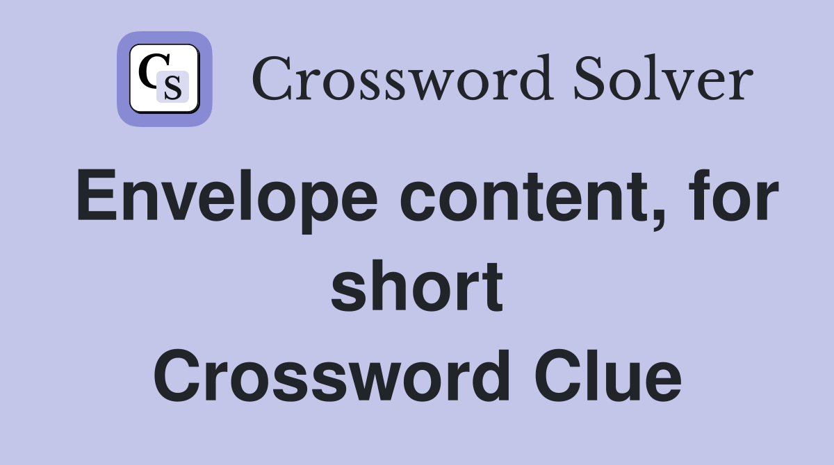 Envelope content, for short Crossword Clue