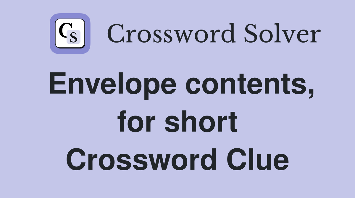 Envelope contents, for short Crossword Clue