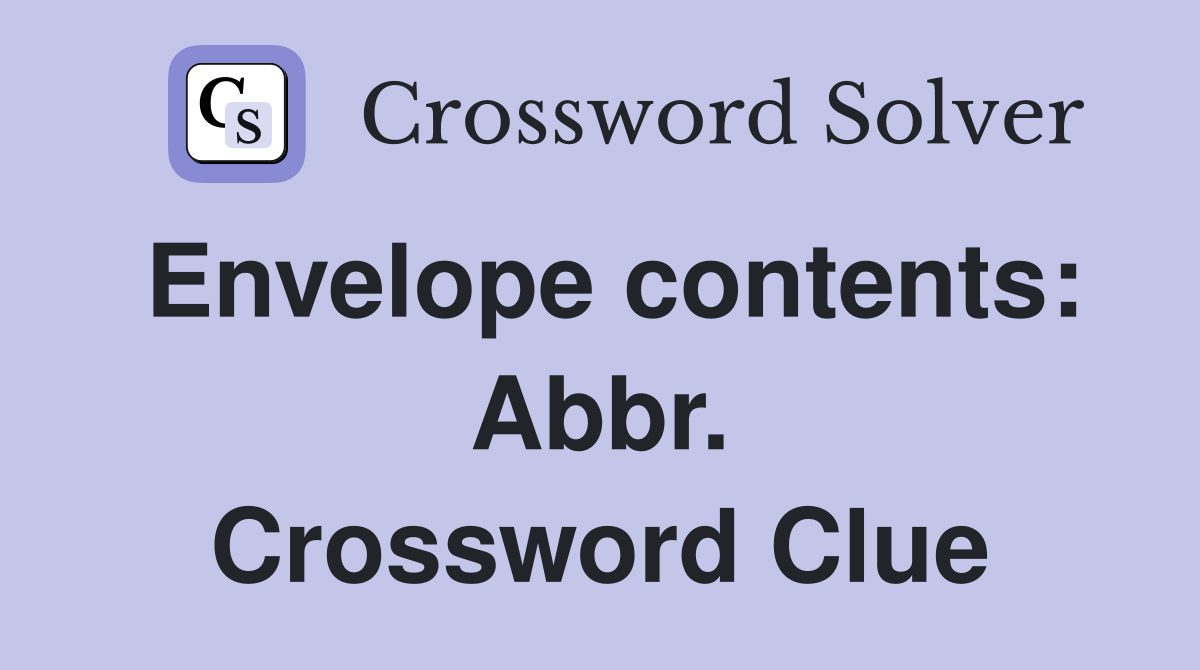 Envelope contents: Abbr. Crossword Clue