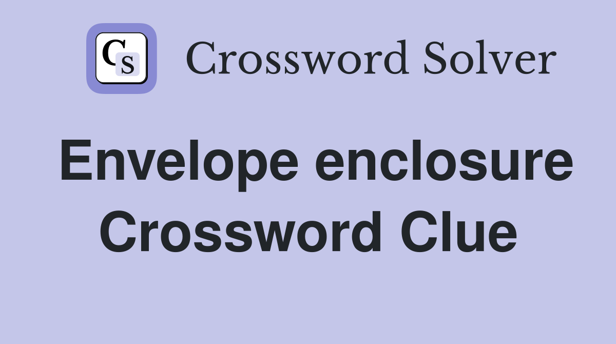 Envelope enclosure Crossword Clue