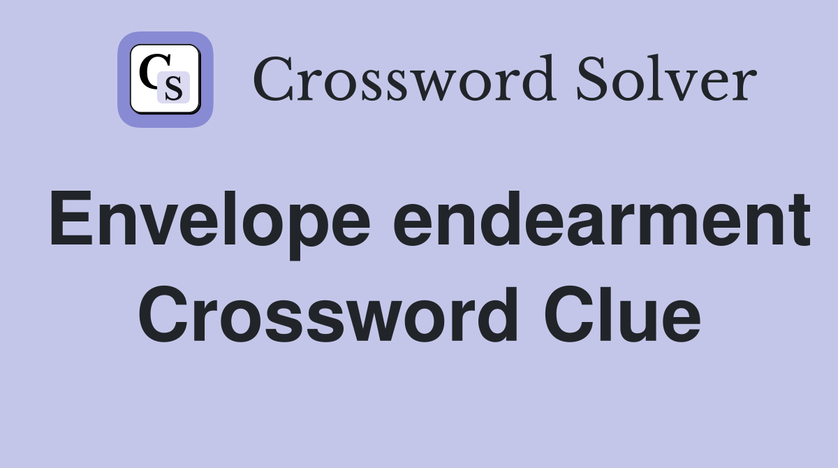 Envelope endearment Crossword Clue