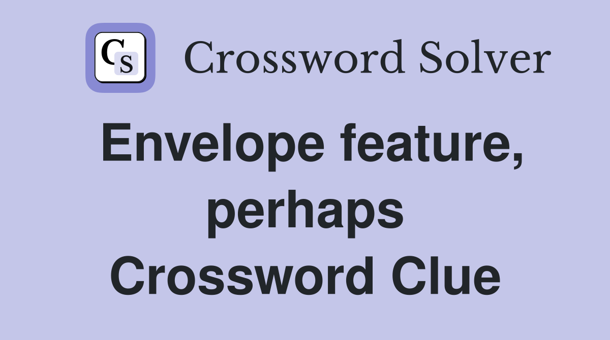 Envelope feature, perhaps Crossword Clue
