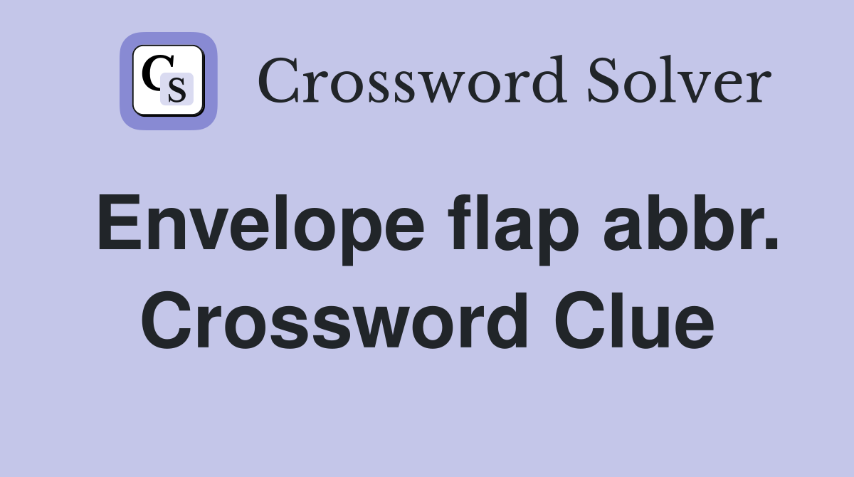 Envelope flap abbr. Crossword Clue