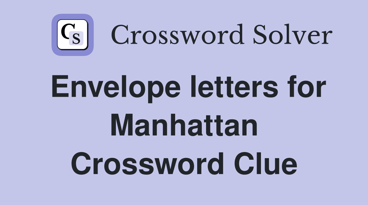 Envelope letters for Manhattan Crossword Clue