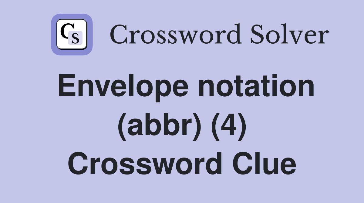 Envelope notation (abbr) (4) Crossword Clue