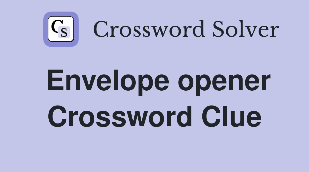 Envelope opener Crossword Clue