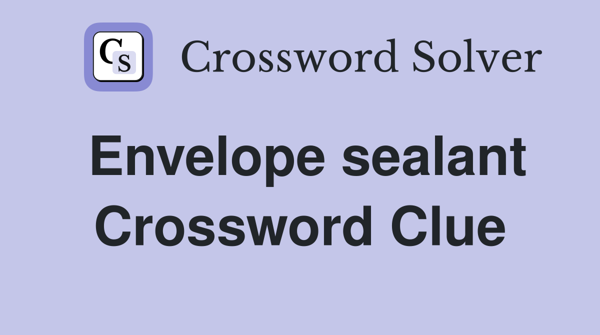 Envelope sealant Crossword Clue