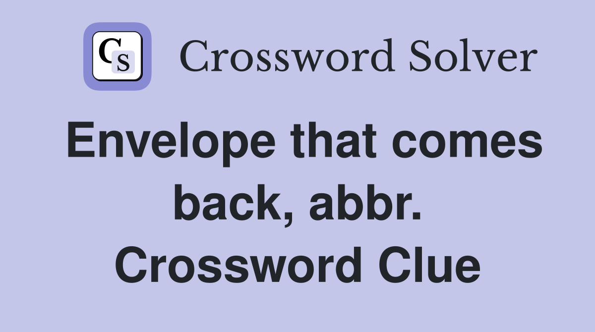 Envelope that comes back, abbr. Crossword Clue