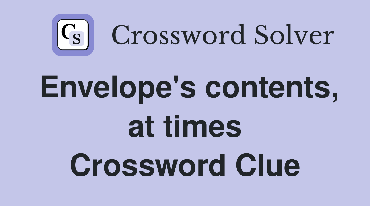 Envelope's contents, at times Crossword Clue