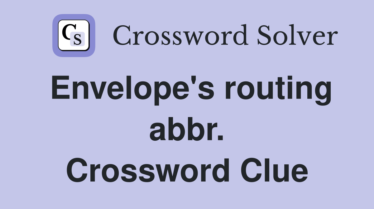 Envelope's routing abbr. Crossword Clue
