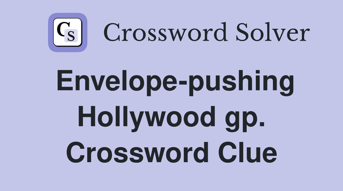 Envelope-pushing Hollywood gp. Crossword Clue