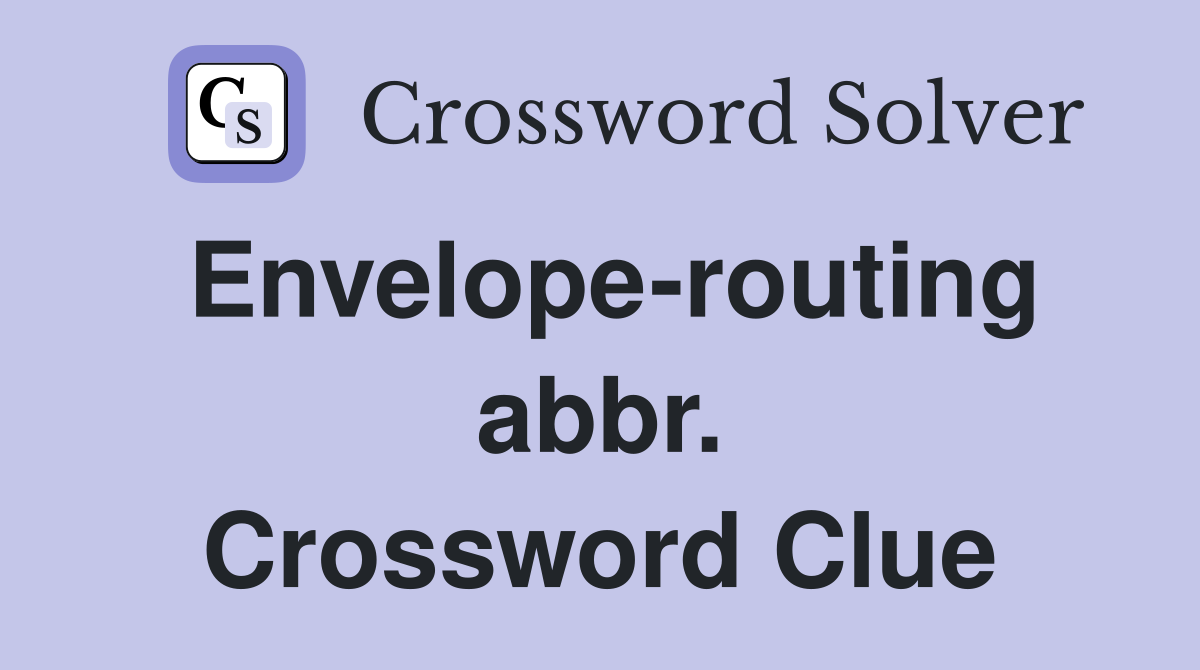 Envelope-routing abbr. Crossword Clue