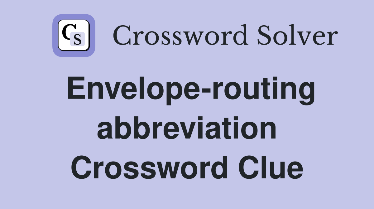 Envelope-routing abbreviation Crossword Clue
