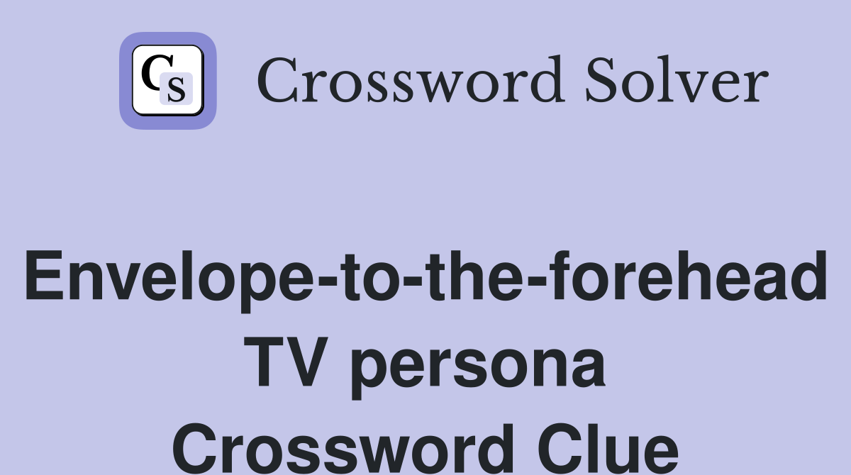 Envelope-to-the-forehead TV persona Crossword Clue