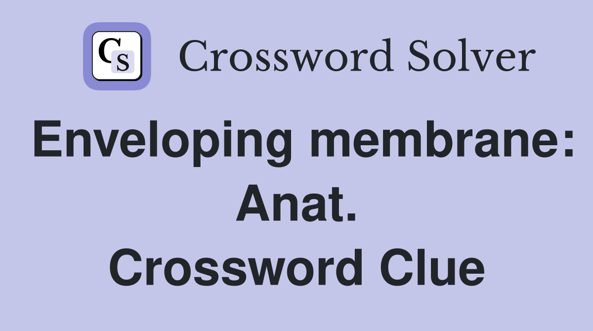 Enveloping membrane: Anat. Crossword Clue