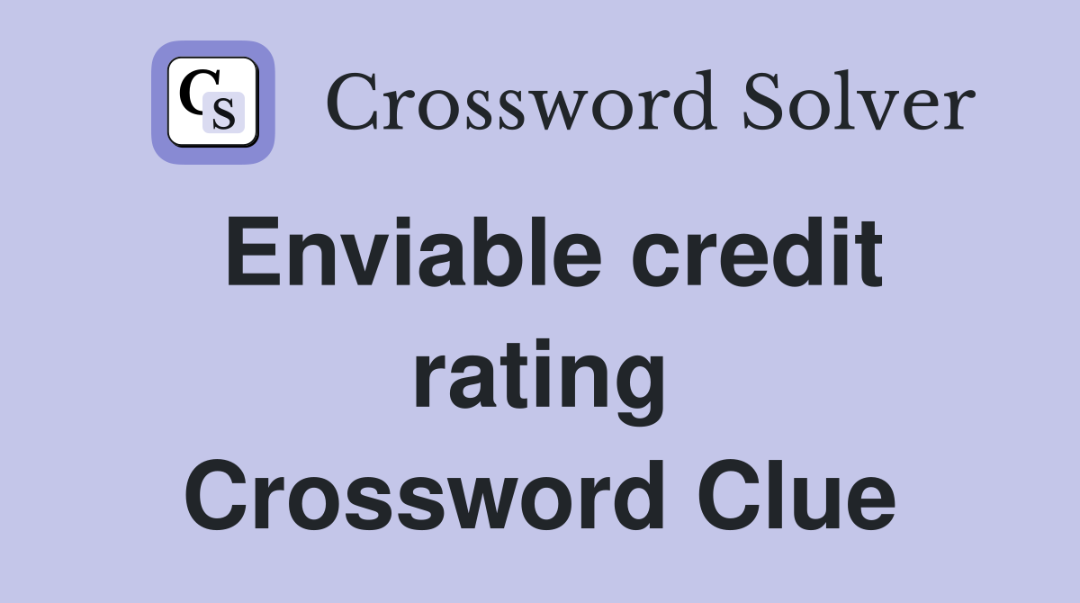 Enviable credit rating Crossword Clue