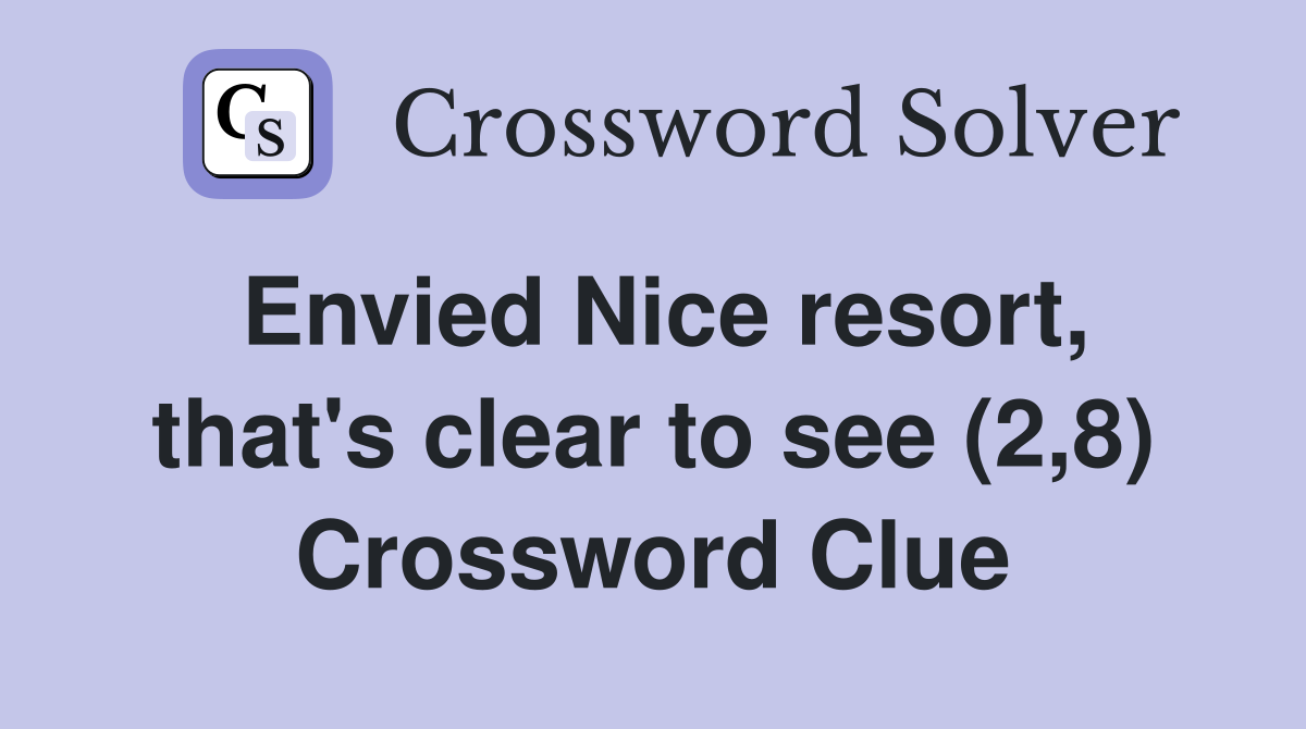 Envied Nice resort, that's clear to see (2,8) Crossword Clue