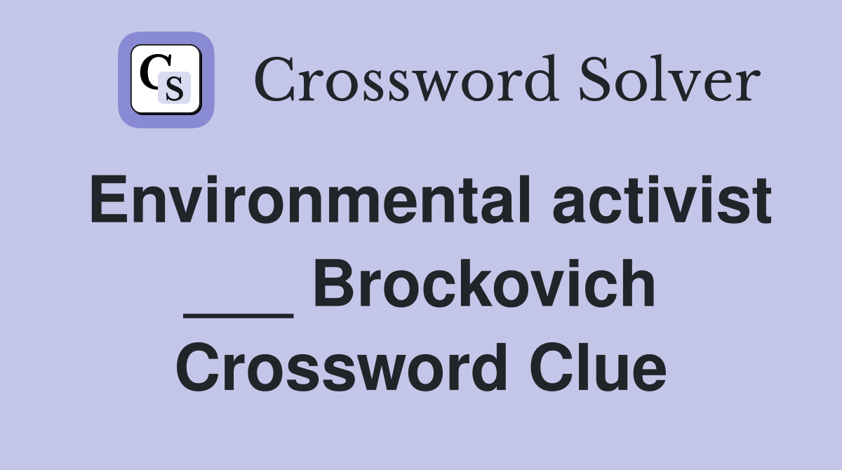Environmental activist ___ Brockovich Crossword Clue