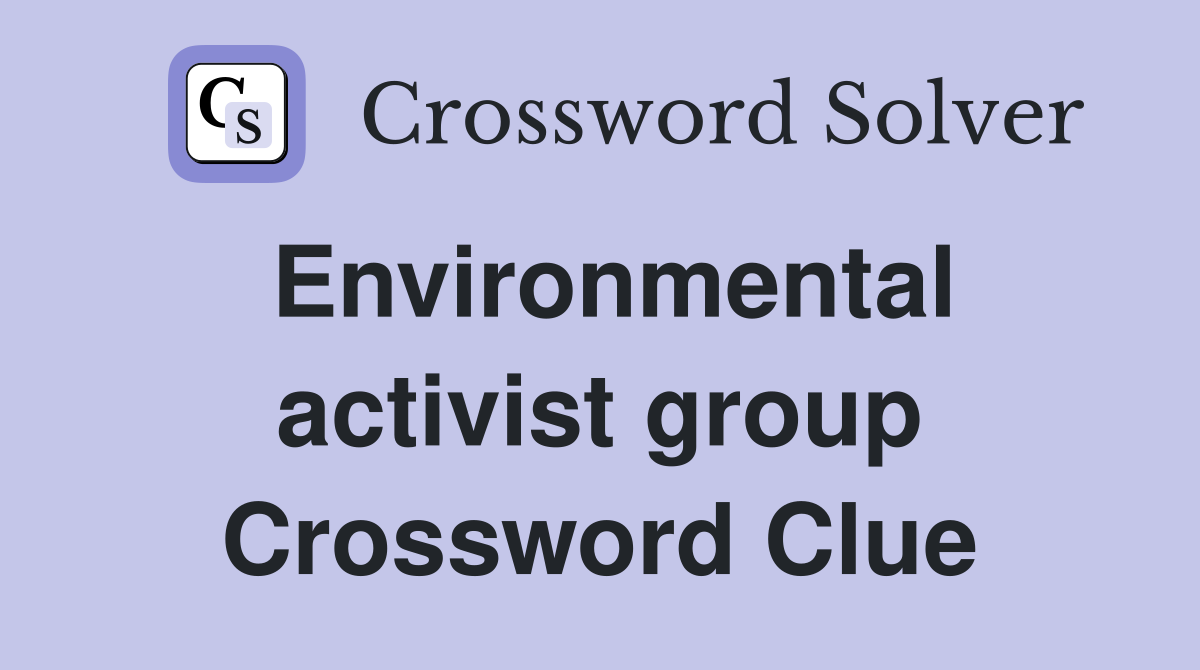 Environmental activist group Crossword Clue