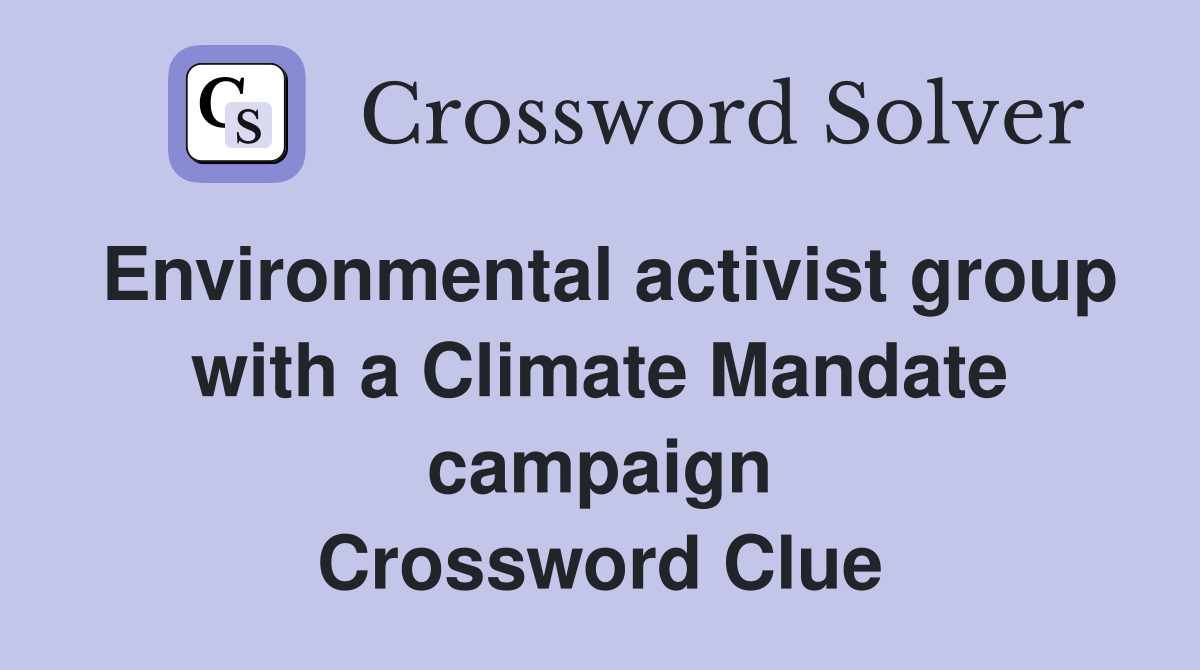 Environmental activist group with a Climate Mandate campaign Crossword Clue