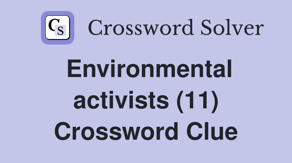 Environmental activists (11) Crossword Clue