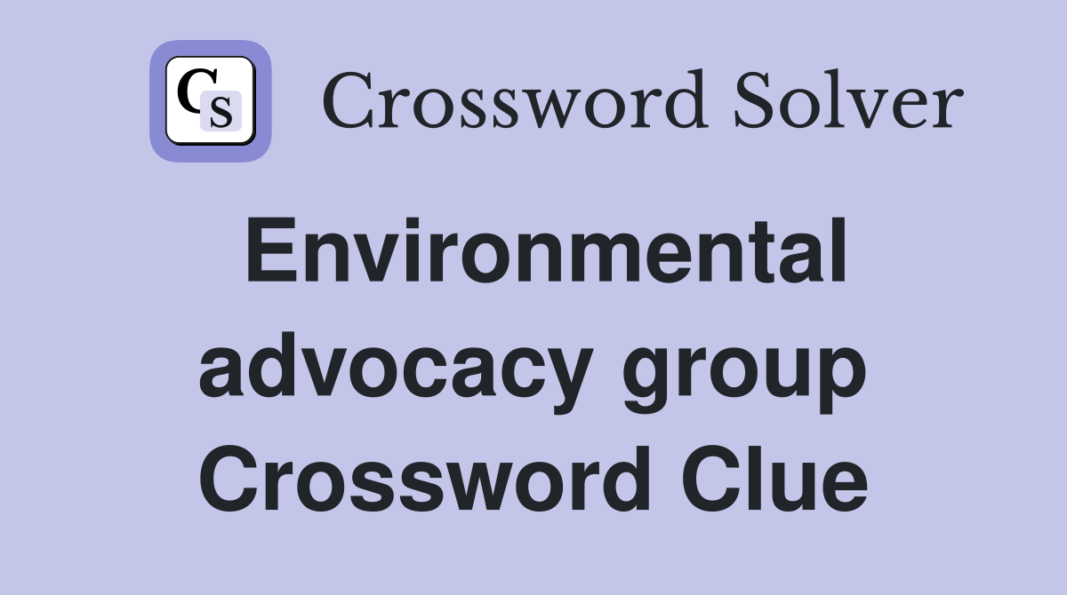 Environmental advocacy group Crossword Clue