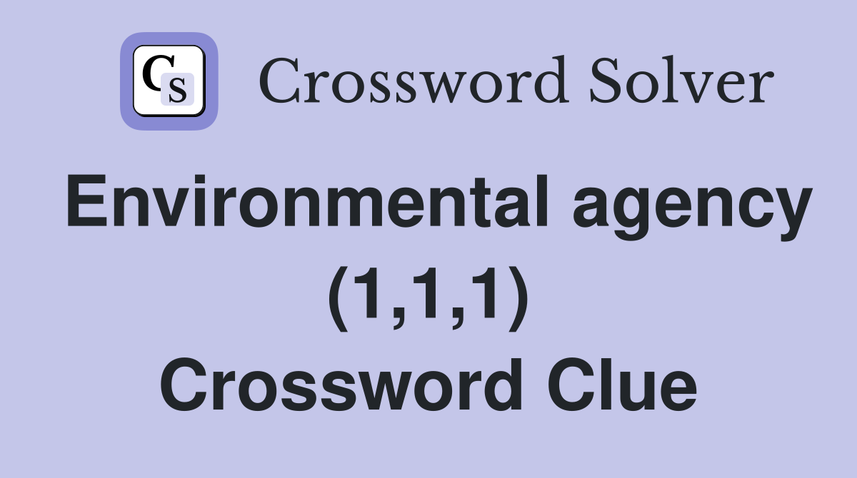 Environmental agency (1,1,1) Crossword Clue