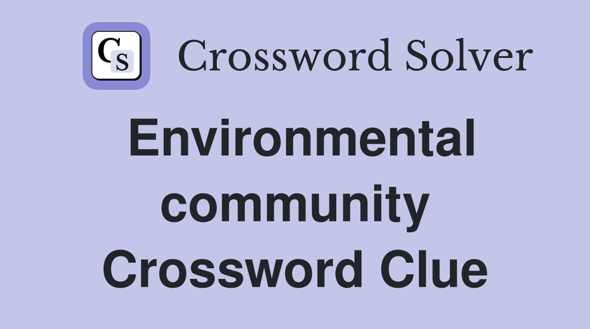 Environmental community Crossword Clue