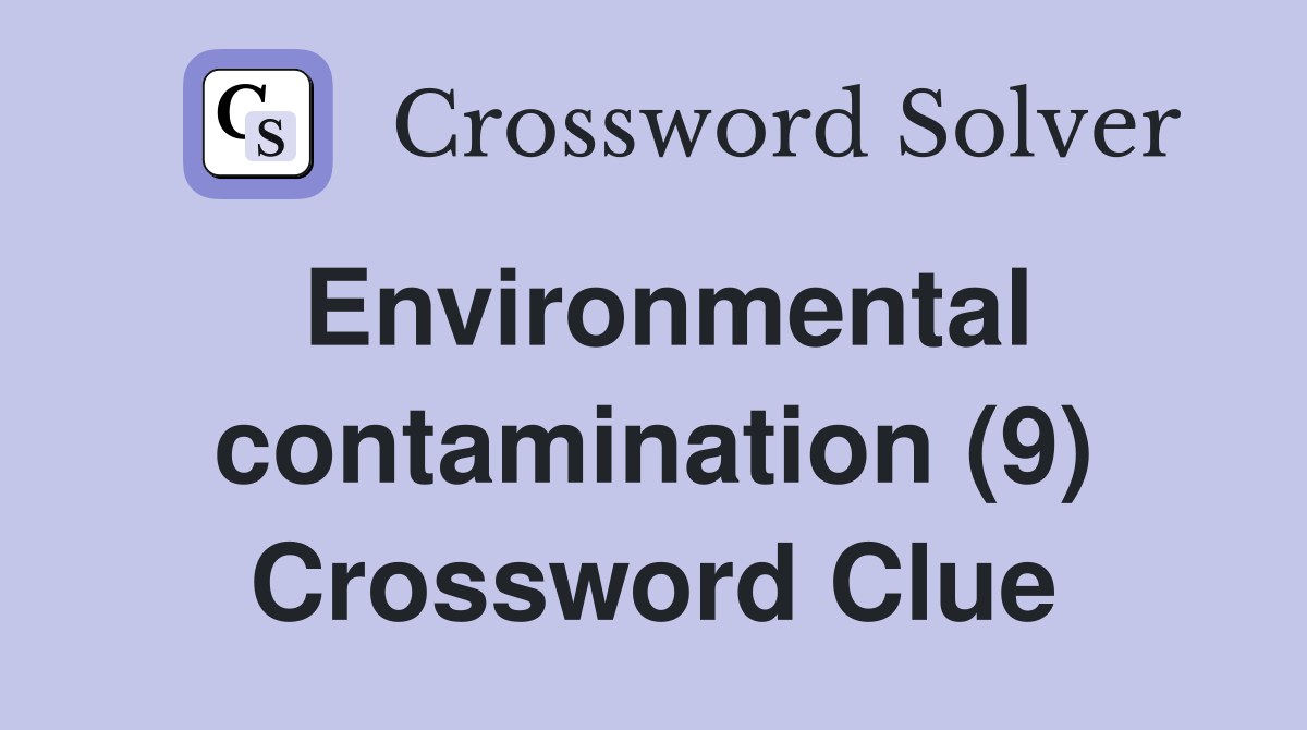 Environmental contamination (9) Crossword Clue