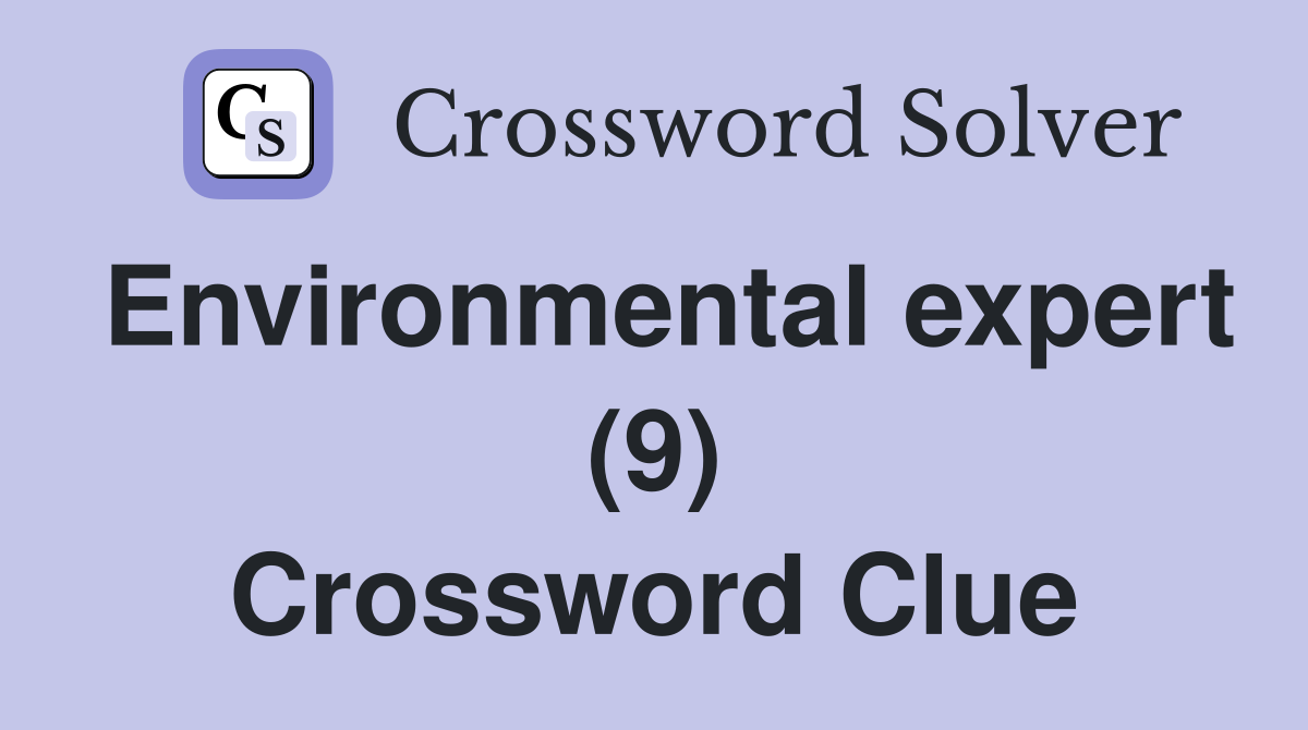 Environmental expert (9) Crossword Clue