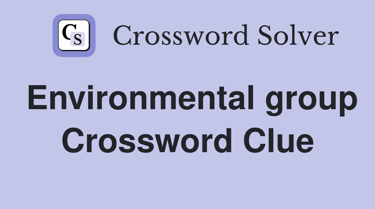 Environmental group Crossword Clue